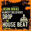 Drop the House Beat (Instrumental Mix) | Jason Rivas, Almost Believers