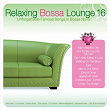 Relaxing Bossa Lounge, Vol. 16 | Sáloa Farah