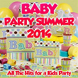 Baby Party Summer 2014 (All the Hits for a Kids Party) | Disco Fever