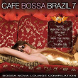 Cafe Bossa Brazil, Vol. 7 (Bossa Nova Lounge Compilation) | Alana Marie