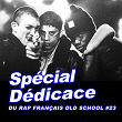 Spécial dédicace du rap francais Old School, vol. 23 | Sefyu