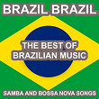 Brazil Brazil: Samba and Bossa Nova Songs (The Best of Brazilian Music) | João Gilberto