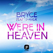 We're in Heaven (feat. J-Malik) | Bryce