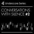 Conversations With Silence, Vol. 2 - Underscore Series | Arnaud De Boisfleury
