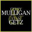 Gerry Mulligan & Stan Getz | Gerry Mulligan, Stan Getz