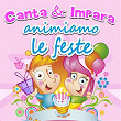 Canta & impara: animiamo le feste (Canzoni per bambini per animare le feste) | Le Mele Canterine