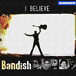 I Believe | Bandish