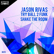 Shake the Room | Jason Rivas, Try Ball 2 Funk