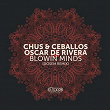 Blowin Minds | Chus & Ceballos, Oscar De Rivera