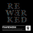 Framewerk - Rewerked | Framewerk