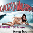 Chacarron Macarron: Tribute to El Mudo (Latino Version) | Miguel Sanz