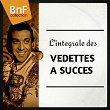 L'intégrale des vedettes à succès (Les chansons les plus connues de la variété française) | Divers