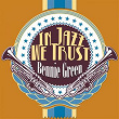 In Jazz We Trust | Bennie Green