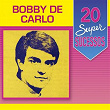 20 Super Sucessos: Bobby de Carlo | Bobby De Carlo