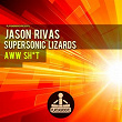 Aww Sh*t | Jason Rivas, Supersonic Lizards