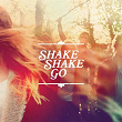 Shake Shake Go | Shake Shake Go