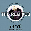 Hate on Me (Remixes) | Hervé