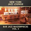 Bar Jazz Masterpieces, Vol. 3 | New York Jazz Lounge