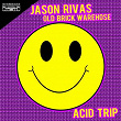Acid Trip | Jason Rivas, Old Brick Warehouse