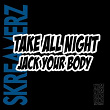 Take All Night (feat. Anya) (Jack Your Body) | Skreamerz, The Boogie Monster