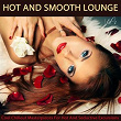 Hot And Smooth Lounge, Vol.1 (Cool Chillout Masterpieces for Hot and Seductive Excursions) | Bb Flat