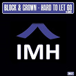 Hard to Let Go (Club Mix) | Block & Crown