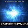 Wish You Were Mine (Hits Charts Radio 2015) | Will Luz