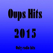 Oups Hits 2015 (Only Radio Hits) | Eli White