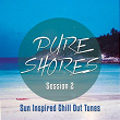 Pure Shores Session, Vol. 2 (Sun Inspired Chill out Tunes) | Dj Mnx, Sifat