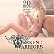 Weekend Warriors, Vol. 5 (20 Deep House Tunes) | K Zone