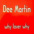 Why Lover Why | Dee Martin