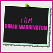 I Am Dinah Washington | Dinah Washington