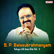 S. P. Balasubrahmanyam - Telugu All Time Hits, Vol. 2 | S P Balasubrahmanyam
