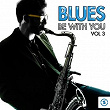 Blues Be with You, Vol. 3 | John Lee Hooker