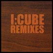 I:Cube Remixes | Ana Rago