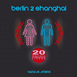 Berlin2Shanghai (20 Electronic Underground Tracks) | Dave Morrison