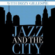 Jazz and the City with Dizzy Gillespie | Dizzy Gillespie