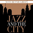 Jazz and the City with Bennie Green | Bennie Green