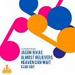 Heaven Can Wait (Club Edit) | Jason Rivas, Almost Believers
