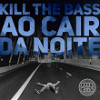 Ao Cair da Noite | Kill The Bass