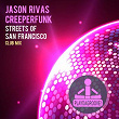 Streets of San Francisco (Club Mix) | Jason Rivas, Creeperfunk