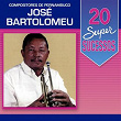 20 Super Sucessos Compositores de Pernambuco: José Bartolomeu | Orquestra Rca
