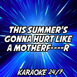 This Summer's Gonna Hurt Like A Motherf----r (Karaoke Version) (Originally Performed by Maroon 5) | Karaoke 24