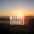 Good Morning Grooves, Vol. 1 (Finest Morning Lounge & Deep House Music) | Lil French