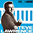 Yet...I Know (Et Pourtant) | Steve Lawrence