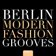 Berlin Modern Fashion Grooves | House Lovers