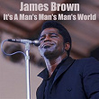 It's A Man's Man's Man's World | James Brown