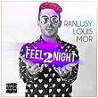 Feel2Night | Ranlusy Louis Mor