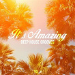 It's Amazing - Deep House Grooves, Vol. 4 | Boiled Heads