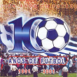 100 Años de Fútbol: 1901-2001 | Los Cachimbos